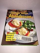 Schnelle leichte Abendessen. 95 kreative Rezepte f